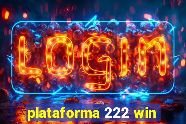 plataforma 222 win